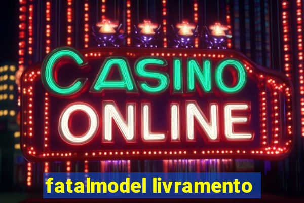 fatalmodel livramento