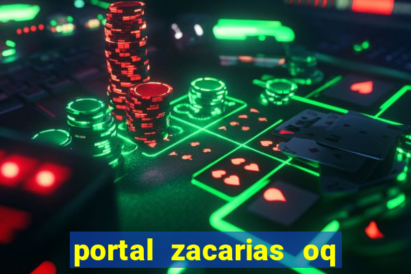 portal zacarias oq q e para falar