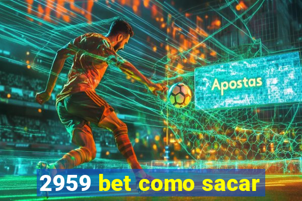 2959 bet como sacar