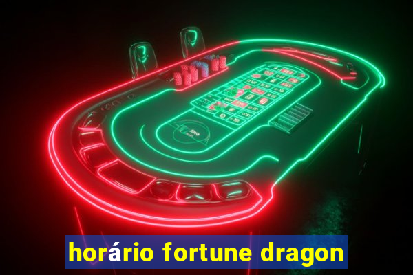 horário fortune dragon