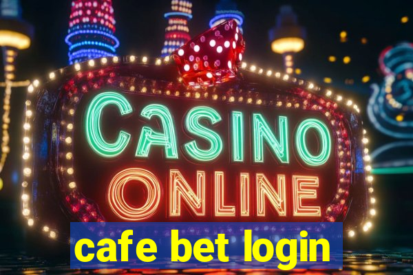 cafe bet login