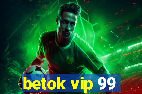 betok vip 99