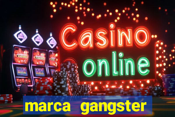 marca gangster significado marca gangster é boa