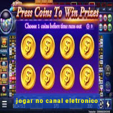 jogar no canal eletronico