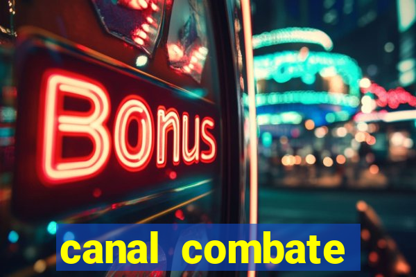 canal combate multicanais ao vivo