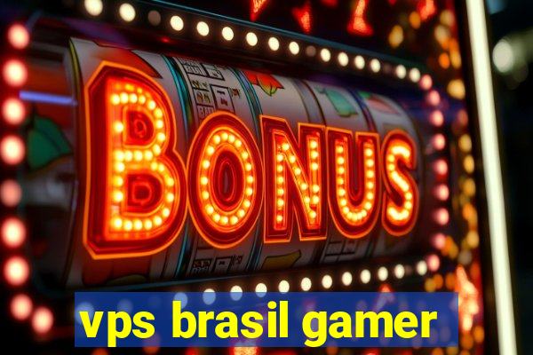 vps brasil gamer