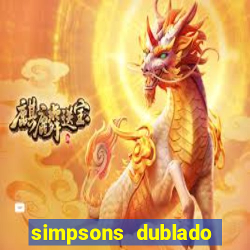 simpsons dublado assistir online