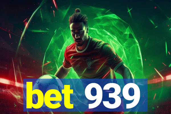 bet 939