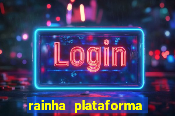 rainha plataforma de jogos