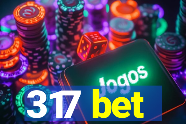 317 bet