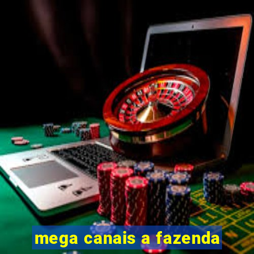 mega canais a fazenda