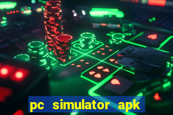 pc simulator apk dinheiro infinito