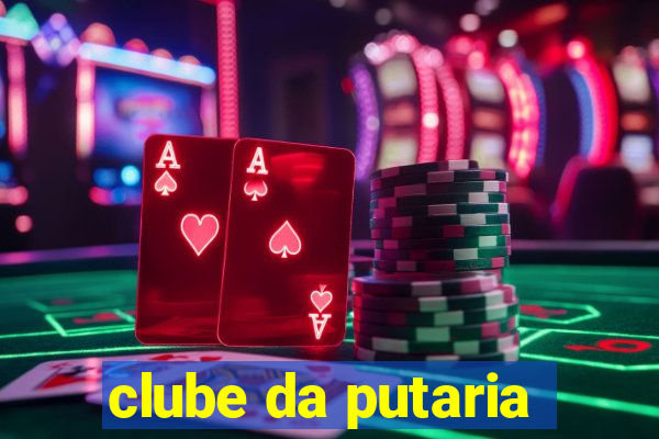 clube da putaria