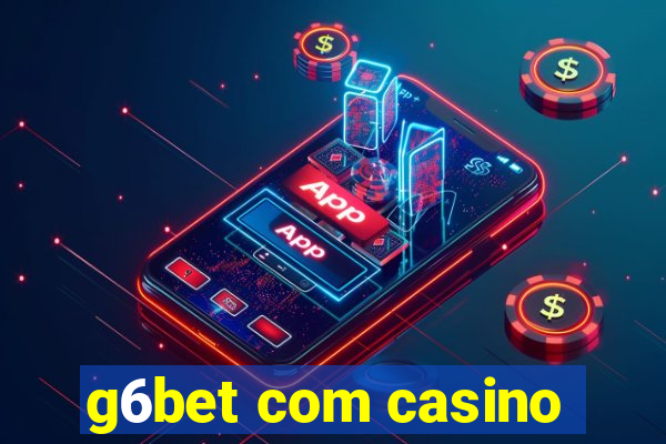 g6bet com casino