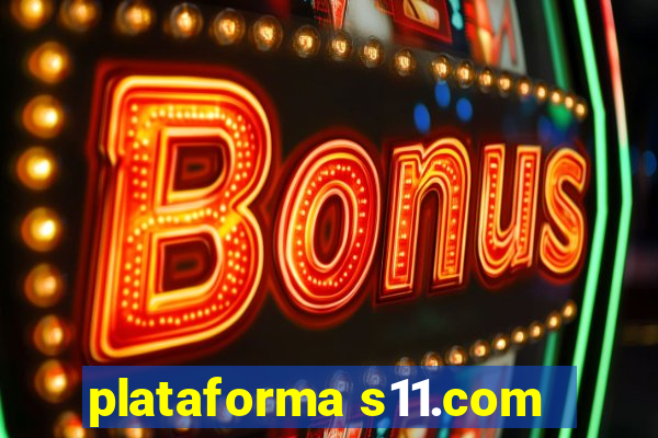 plataforma s11.com