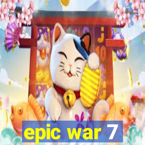 epic war 7