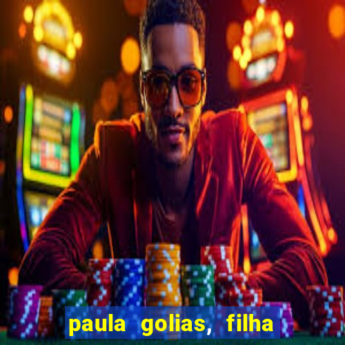 paula golias, filha de ronald golias