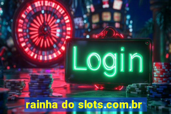 rainha do slots.com.br