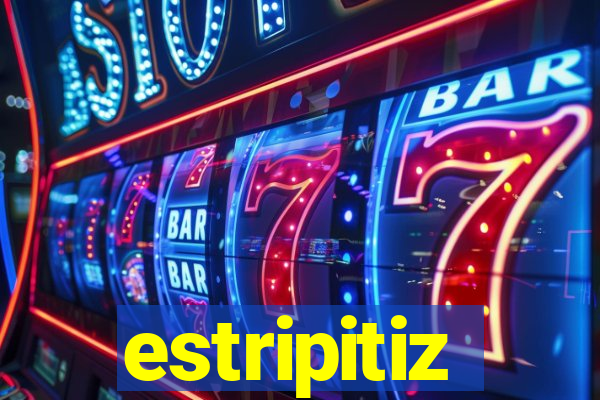 estripitiz