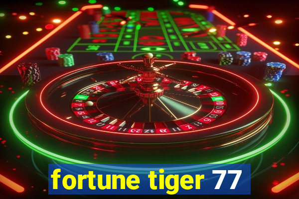 fortune tiger 77