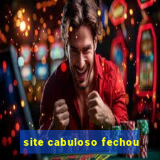 site cabuloso fechou