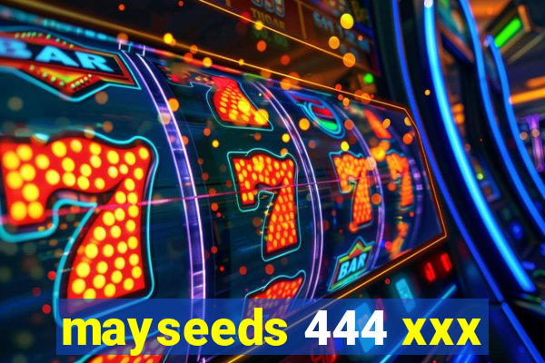 mayseeds 444 xxx