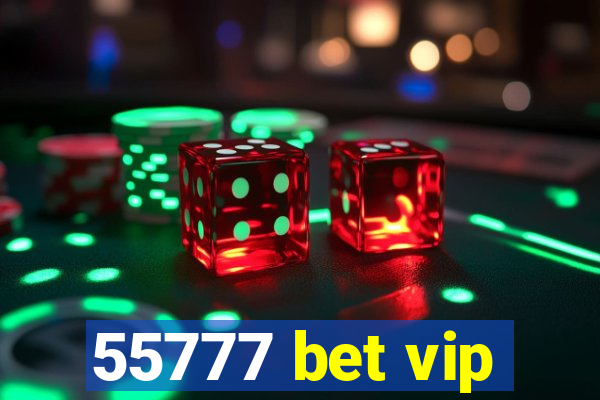 55777 bet vip