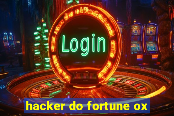 hacker do fortune ox