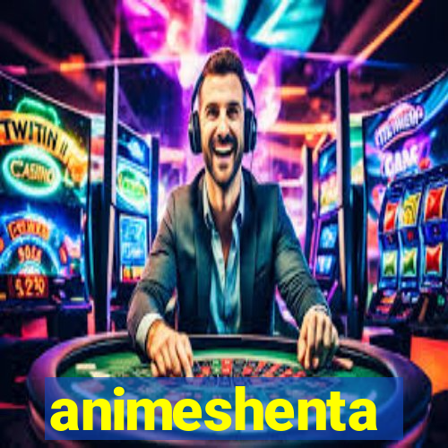 animeshenta