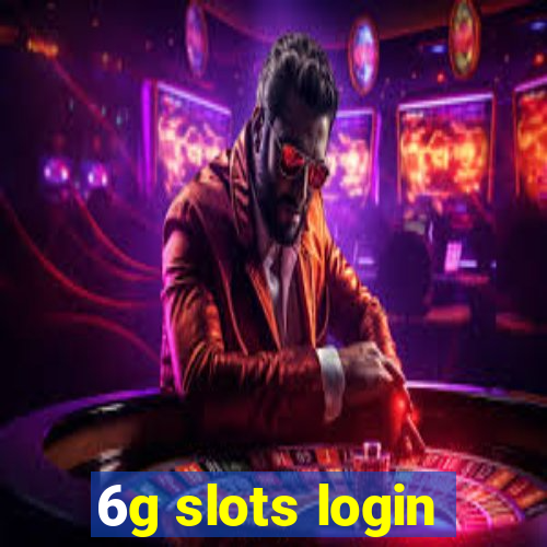 6g slots login