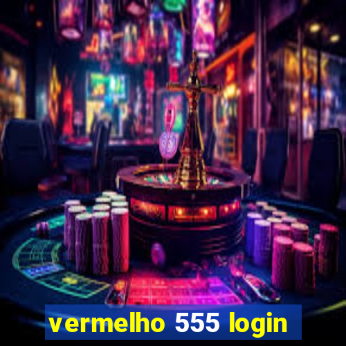 vermelho 555 login