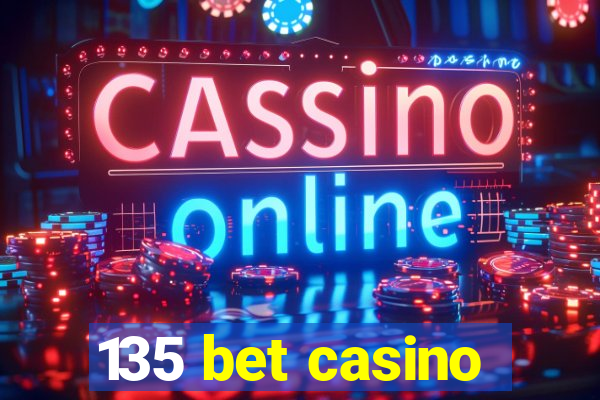 135 bet casino