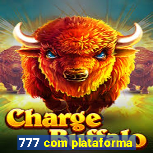 777 com plataforma