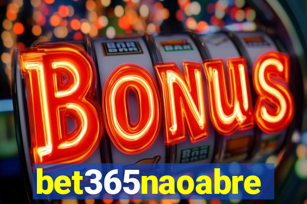 bet365naoabre