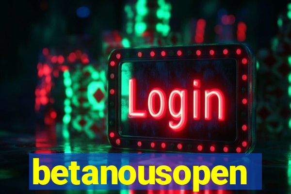 betanousopen