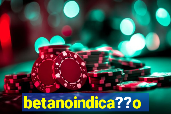 betanoindica??o