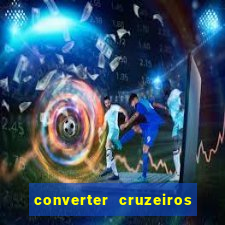 converter cruzeiros para real