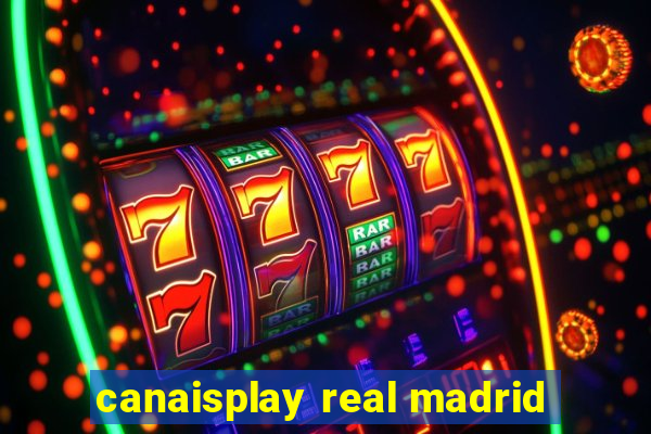 canaisplay real madrid