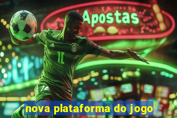 nova plataforma do jogo