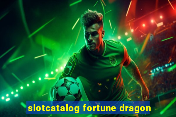 slotcatalog fortune dragon