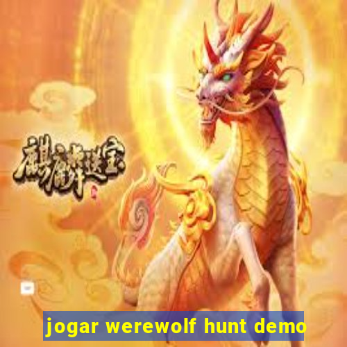 jogar werewolf hunt demo