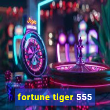 fortune tiger 555