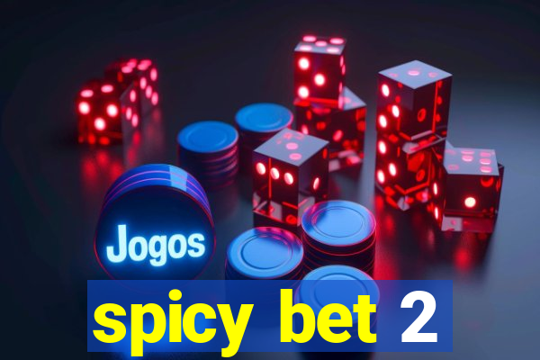 spicy bet 2