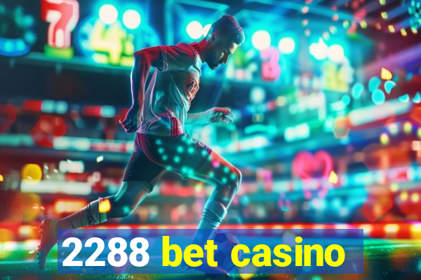 2288 bet casino