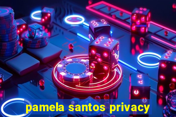 pamela santos privacy