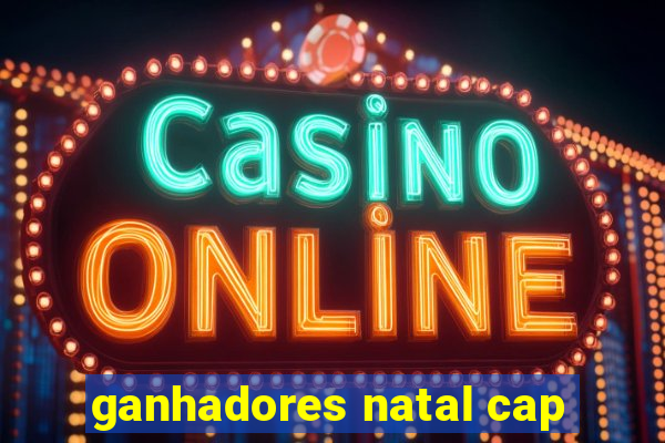 ganhadores natal cap