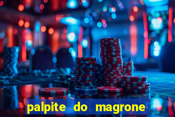 palpite do magrone para federal