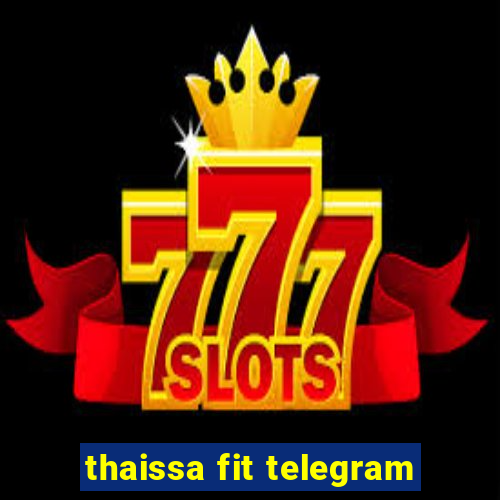 thaissa fit telegram