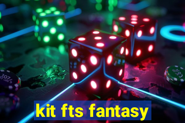 kit fts fantasy