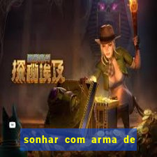 sonhar com arma de fogo no jogo do bicho